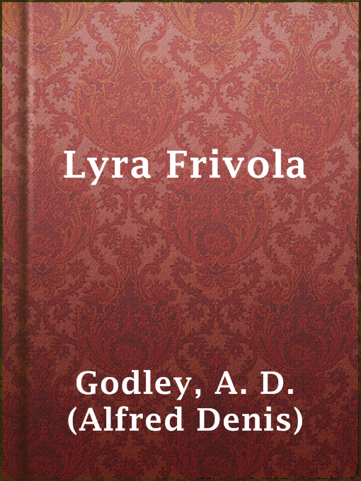 Title details for Lyra Frivola by A. D. (Alfred Denis) Godley - Available